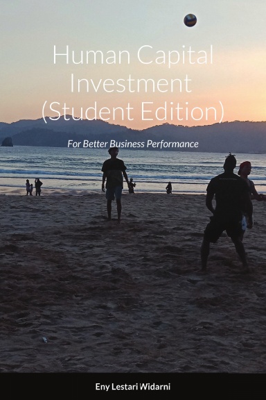 Human Capital Investment For Better Business Performance (Student Edition)