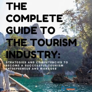 THE COMPLETE GUIDE TO THE TOURISM INDUSTRY